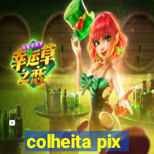 colheita pix